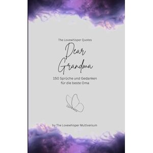 Multiversum, The Lovewhisper Dear Grandma, Für die beste Oma der Welt: 150 Sprüche und Gedanken für die beste Oma, Geschenkbuch, purple (Quotes for Someone Special deutsch) Multiversum, The Lovewhisper Dear Grandma, Für die beste Oma der Welt: 150 Sprüche und Gedanken für die beste Oma, Geschenkbuch, purple (Quotes for Someone Special deutsch)