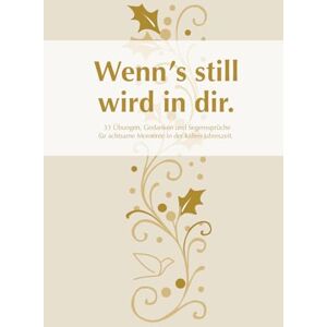 Niederwolfsgruber, Nathalie Wenn's still wird in dir.: 33 Übungen, Gedanken und Segenssprüche für achtsame Momente in der kalten Jahreszeit. Niederwolfsgruber, Nathalie Wenn's still wird in dir.: 33 Übungen, Gedanken und Segenssprüche für achtsame Momente in der kalten Jahreszeit.