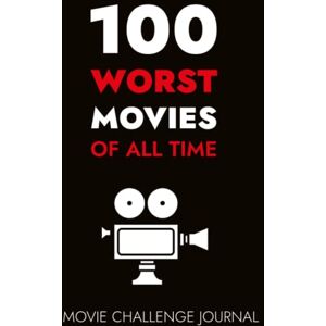Press, Mark Miller 100 Worst Movies of All Time Movie Challenge Journal: 100 Movies 1980-2020- Worst Picture Award Winners and Nominees Movie Lovers Bucket List Press, Mark Miller 100 Worst Movies of All Time Movie Challenge Journal: 100 Movies 1980-2020- Worst Picture Award Winners and Nominees Movie Lovers Bucket List