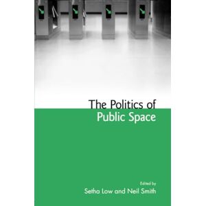 The Politics of Public Space The Politics of Public Space