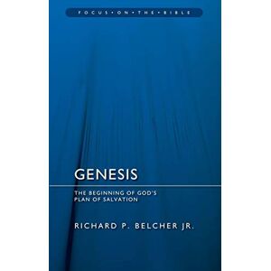 Belcher Jr., Richard P. Genesis: The Beginning of God's Plan of Salvation (Focus on the Bible) Belcher Jr., Richard P. Genesis: The Beginning of God's Plan of Salvation (Focus on the Bible)