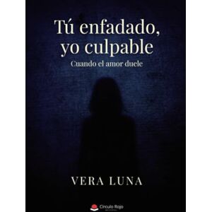 Luna, Vera Tú enfadado, yo culpable. Cuando el amor duele Luna, Vera Tú enfadado, yo culpable. Cuando el amor duele