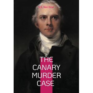 Van Dine, S S The Canary Murder Case: Locked-room mystery Van Dine, S S The Canary Murder Case: Locked-room mystery