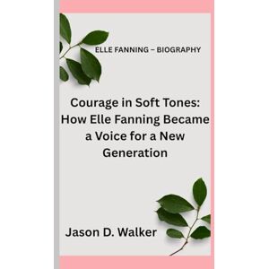 D Walker, Jason ELLE FANNING – BIOGRAPHY: Courage in Soft Tones: How Elle Fanning Became a Voice for a New Generation D Walker, Jason ELLE FANNING – BIOGRAPHY: Courage in Soft Tones: How Elle Fanning Became a Voice for a New Generation