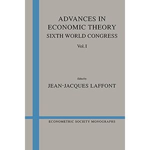 Laffont Advances in Economic Theory v1: Sixth World Congress: 20 (Econometric Society Monographs, Series Number 20) Laffont Advances in Economic Theory v1: Sixth World Congress: 20 (Econometric Society Monographs, Series Number 20)