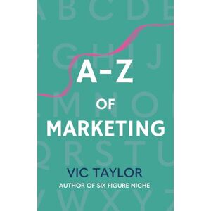 Taylor A-Z of Marketing: 170+ Touchpoints to Attract, Convert, and Keep Customers. PLUS 160+ Marketing Buzzwords Explained Taylor A-Z of Marketing: 170+ Touchpoints to Attract, Convert, and Keep Customers. PLUS 160+ Marketing Buzzwords Explained
