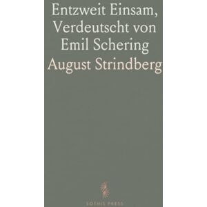 August, Strindberg Entzweit Einsam, Verdeutscht von Emil Schering August, Strindberg Entzweit Einsam, Verdeutscht von Emil Schering