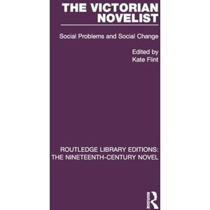 The Victorian Novelist: Social Problems and Change: 14 (Routledge Library Editions: The Nineteenth-Century Novel) The Victorian Novelist: Social Problems and Change: 14 (Routledge Library Editions: The Nineteenth-Century Novel)