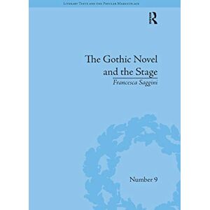 Saggini, Francesca The Gothic Novel and the Stage: Romantic Appropriations (Literary Texts and the Popular Marketplace) Saggini, Francesca The Gothic Novel and the Stage: Romantic Appropriations (Literary Texts and the Popular Marketplace)