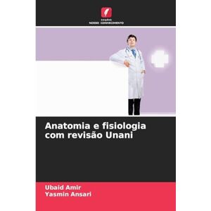 Amir, Ubaid Anatomia e fisiologia com revisão Unani Amir, Ubaid Anatomia e fisiologia com revisão Unani