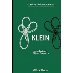 Silva Klein en 20 frases: Amor, odio y fantasía en la infancia (Psicoanálisis en 20 frases) Silva Klein en 20 frases: Amor, odio y fantasía en la infancia (Psicoanálisis en 20 frases)