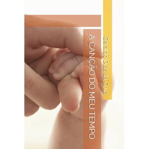 da Cruz, Sr Geraldo Dias A CANÇÃO DO MEU TEMPO da Cruz, Sr Geraldo Dias A CANÇÃO DO MEU TEMPO