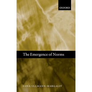 Ullmann-Margalit, Edna The Emergence of Norms (Claredon Library of Logic and Philosophy) (Clarendon Library of Logic and Philosophy) Ullmann-Margalit, Edna The Emergence of Norms (Claredon Library of Logic and Philosophy) (Clarendon Library of Logic and Philosophy)