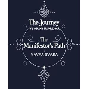 Svara, Navya The Journey We Weren't Prepared For: The Manifestor’s Path: Human Design Svara, Navya The Journey We Weren't Prepared For: The Manifestor’s Path: Human Design
