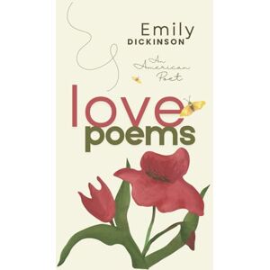 Dickinson, Emily Emily Dickinson: Love Poems Dickinson, Emily Emily Dickinson: Love Poems