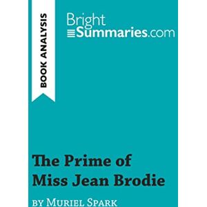 Summaries, Bright The Prime of Miss Jean Brodie by Muriel Spark (Book Analysis): Detailed Summary, Analysis and Reading Guide (BrightSummaries.com) Summaries, Bright The Prime of Miss Jean Brodie by Muriel Spark (Book Analysis): Detailed Summary, Analysis and Reading Guide (BrightSummaries.com)