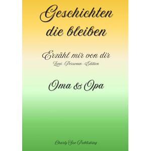 Publishing, Charly Sue Geschichten, die bleiben: Erzähl mir von dir Zwei-Personen-Edition Oma & Opa Publishing, Charly Sue Geschichten, die bleiben: Erzähl mir von dir Zwei-Personen-Edition Oma & Opa