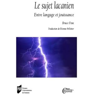 Fink, Bruce Le sujet lacanien: Entre langage et jouissance Fink, Bruce Le sujet lacanien: Entre langage et jouissance