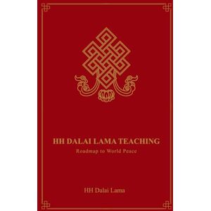 Lama, HH Dalai HH Dalai Lama Teaching: Roadmap to World Peace Lama, HH Dalai HH Dalai Lama Teaching: Roadmap to World Peace