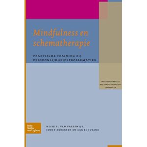 van Vreeswijk, M. Mindfulness en schematherapie: Praktische training bij persoonlijkheidsproblematiek van Vreeswijk, M. Mindfulness en schematherapie: Praktische training bij persoonlijkheidsproblematiek