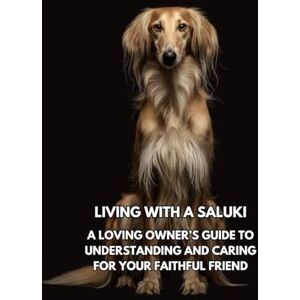 Books, Inkspire Living with a Saluki: A Loving Owner’s Guide to Understanding and Caring for Your Faithful Friend Books, Inkspire Living with a Saluki: A Loving Owner’s Guide to Understanding and Caring for Your Faithful Friend