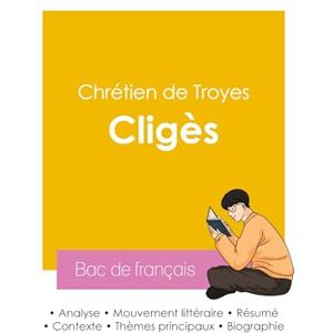 Chrétien de Troyes Réussir son Bac de français 2026: Analyse du roman Cligès de Chrétien de Troyes Réussir son Bac de français 2026: Analyse du roman Cligès de