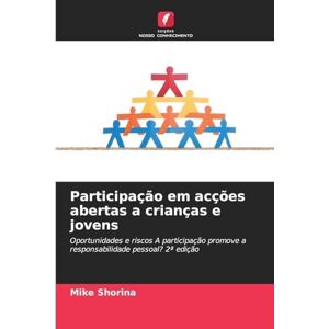 Shorina, Mike Participação em acções abertas a crianças e jovens: Oportunidades e riscos A participação promove a responsabilidade pessoal? 2ª edição Shorina, Mike Participação em acções abertas a crianças e jovens: Oportunidades e riscos A participação promove a responsabilidade pessoal? 2ª edição