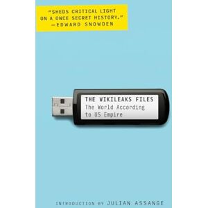 Wikileaks The Files: The World According to US Empire Wikileaks The Files: The World According to US Empire