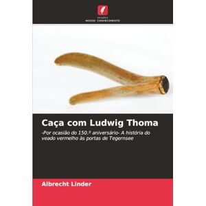 Linder, Albrecht Caça com Ludwig Thoma: -Por ocasião do 150.º aniversário- A história do veado vermelho às portas de Tegernsee Linder, Albrecht Caça com Ludwig Thoma: -Por ocasião do 150.º aniversário- A história do veado vermelho às portas de Tegernsee