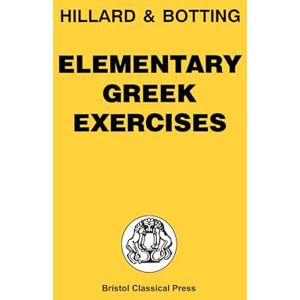 A.E. Hillard Elementary Greek Exercises: An Introduction to North and Hillard's Greek Prose Composition (Greek Language) A.E. Hillard Elementary Greek Exercises: An Introduction to North and Hillard's Greek Prose Composition (Greek Language)