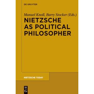 Knoll, Manuel Nietzsche as Political Philosopher: 3 (Nietzsche Today, 3) Knoll, Manuel Nietzsche as Political Philosopher: 3 (Nietzsche Today, 3)