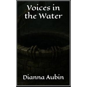 Aubin, Dianna Voices in the Water Aubin, Dianna Voices in the Water