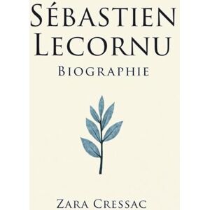 CRESSAC, ZARA SÉBASTIEN LECORNU BIOGRAPHIE: Explorer une vie publique façonnée par le devoir, la résilience et le progrès institutionnel CRESSAC, ZARA SÉBASTIEN LECORNU BIOGRAPHIE: Explorer une vie publique façonnée par le devoir, la résilience et le progrès institutionnel