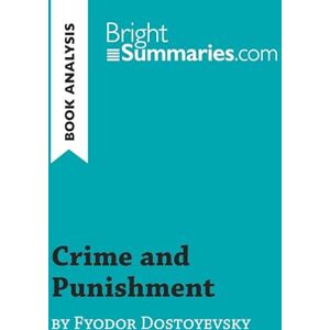 Summaries, Bright Crime and Punishment by Fyodor Dostoyevsky (Book Analysis): Detailed Summary, Analysis and Reading Guide (BrightSummaries.com) Summaries, Bright Crime and Punishment by Fyodor Dostoyevsky (Book Analysis): Detailed Summary, Analysis and Reading Guide (BrightSummaries.com)