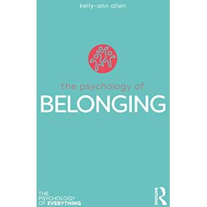 Allen, Kelly-Ann The Psychology of Belonging (The Psychology of Everything) Allen, Kelly-Ann The Psychology of Belonging (The Psychology of Everything)