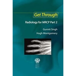 Singh, Gurmit Get Through Radiology for MRCP Part 2 Singh, Gurmit Get Through Radiology for MRCP Part 2