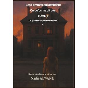 ALWANE, Nadir Ce qu’on ne dit pas: 2 (Les Femmes qui attendent) ALWANE, Nadir Ce qu’on ne dit pas: 2 (Les Femmes qui attendent)
