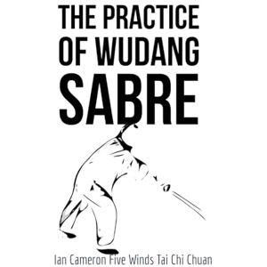 Cameron, Ian The Practice of Wudang Sabre Cameron, Ian The Practice of Wudang Sabre