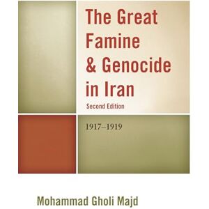 Majd, Mohammad Gholi The Great Famine & Genocide in Iran: 1917-1919 Majd, Mohammad Gholi The Great Famine & Genocide in Iran: 1917-1919