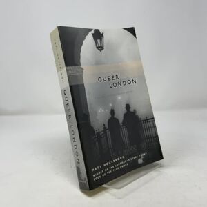 Houlbrook, Matt Queer London: Perils and Pleasures in the Sexual Metropolis, 1918-1957 (The Chicago Series on Sexuality, History, and Society) Houlbrook, Matt Queer London: Perils and Pleasures in the Sexual Metropolis, 1918-1957 (The Chicago Series on Sexuality, History, and Society)