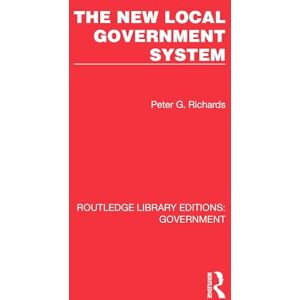 Richards, Peter G. The New Local Government System (Routledge Library Editions: Government) Richards, Peter G. The New Local Government System (Routledge Library Editions: Government)