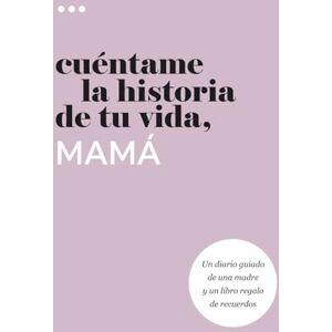 About Me, Questions Cuéntame la historia de tu vida, mamá: Un diario guiado de una madre y un libro regalo de recuerdos (Libros de la serie Cuéntame la historia de tu vida) About Me, Questions Cuéntame la historia de tu vida, mamá: Un diario guiado de una madre y un libro regalo de recuerdos (Libros de la serie Cuéntame la historia de tu vida)