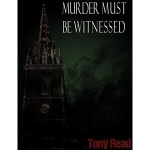 Read, Tony Murder Must Be Witnessed Read, Tony Murder Must Be Witnessed