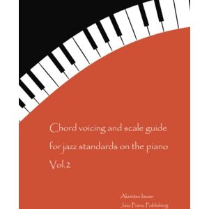 Iwase, Akimitsu Chord voicing and scale guide for jazz standards on the piano Vol.2 Iwase, Akimitsu Chord voicing and scale guide for jazz standards on the piano Vol.2