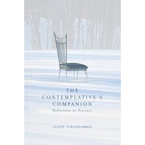 Viradhammo, Ajahn The Contemplative's Companion: Practical teachings on mindfulness, ethics, and everyday meditative life from a Thai Forest Tradition monk Viradhammo, Ajahn The Contemplative's Companion: Practical teachings on mindfulness, ethics, and everyday meditative life from a Thai Forest Tradition monk