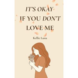 Luna, Kellie It's Okay If You Don't Love Me Luna, Kellie It's Okay If You Don't Love Me