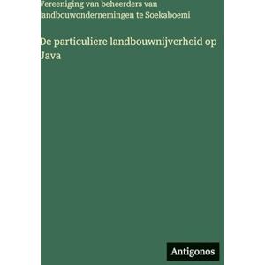 Vereeniging Van Beheerders De particuliere landbouwnijverheid op Java Vereeniging Van Beheerders De particuliere landbouwnijverheid op Java