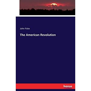 Fiske, John The American Revolution Fiske, John The American Revolution