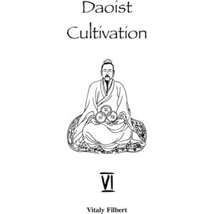 Filbert, Vitaly Daoist Cultivation, Book 6: Chapters on Awakening to the True Reality: The Daoist Classic Filbert, Vitaly Daoist Cultivation, Book 6: Chapters on Awakening to the True Reality: The Daoist Classic