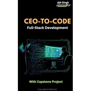 Singh, Ajit CEO-to-Code : Full-Stack Development Singh, Ajit CEO-to-Code : Full-Stack Development